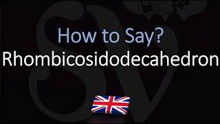 How to Pronounce Rhombicosidodecahedron EASILY amp CORRECTLY [upl. by Silecara]