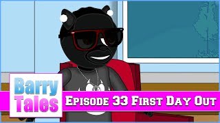 Barry Tales Episode 33 First Day Out [upl. by Duyne623]