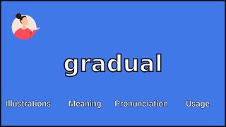 GRADUAL  Meaning and Pronunciation [upl. by Natam]