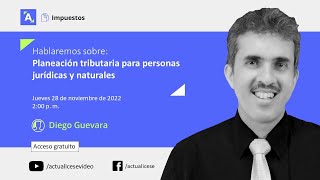 Consultorio sobre planeación tributaria para personas jurídicas y naturales con el Dr Diego Guevara [upl. by Bostow]