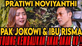 AKU MAU ANAKANAK KU KEMBALI ‼ PAK JOKOWI amp BU RISMA TOLONG BANTU‼ PRATIWI NOVIYANTHICurhat Bang [upl. by Leiruh566]