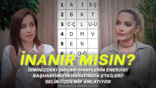 HARFLERİN ENERJİSİ İSMİNİZDEKİ SIRLAR  İnanır Mısın Bölüm 12  Konuk Selin Özdemir [upl. by Adyahs575]