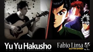 Yu Yu Hakusho Theme on Fingerstyle by Fabio Lima [upl. by Gaven992]