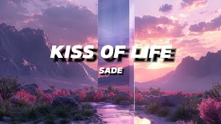 SADE  KISS OF LIFE  LYRICS [upl. by Nylqcaj637]