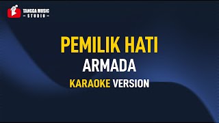 Armada  Pemilik Hati Karaoke [upl. by Nnaytsirk]