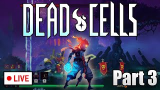 Dead Cells Playthrough Part 3 LIVE [upl. by Rezal85]