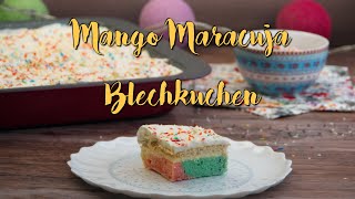 MANGO MARACUJA BLECHKUCHEN  bunter Partykuchen Papageienkuchen mit frischer Creme backen Rezept [upl. by Yelyah]