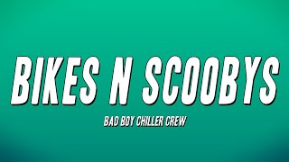 Bad Boy Chiller Crew  Bikes N Scoobys Lyrics [upl. by Hiltan850]