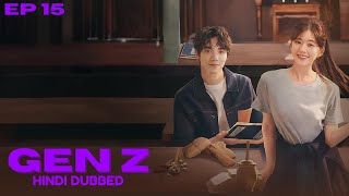 Gen Z Episode 15 in Hindi Dubbed  New Korean drama  New Chinese drama Chen Zheyuan [upl. by Yatnuhs]