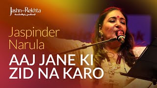 Aaj Jane Ki Zid Na Karo  Jaspinder Narula  JashneRekhta [upl. by Bouzoun701]