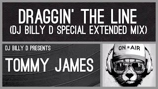 Tommy James  Draggin’ the Line DJ Billy D Special Extended Mix [upl. by Tito534]