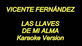 Vicente Fernandez  Las Llaves De Mi Alma Karaoke Lyrics NUEVO [upl. by Gove709]