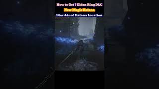 StarLined Sword New Katana Location Elden Ring Shadow of the Erdtree How to Get StarLined Katana [upl. by Oona216]