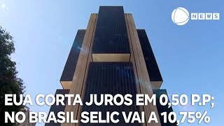 Copom aumenta Selic e taxa vai a 1075 Banco Central dos EUA corta juros em 050 ponto [upl. by Guthrey]