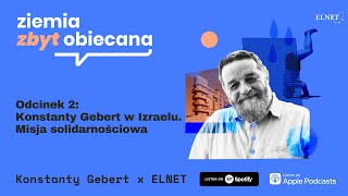 Ziemia Zbyt Obiecana Sezon 2 odcinek 2 Konstanty Gebert w Izraelu Misja solidarnościowa [upl. by Nalorac]