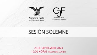 Sesión Solemne de los Plenos de la SCJN y del CJF 26 septiembre 2023 [upl. by Eessac]