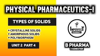 Crystalline Solids Vs Amorphous Solids  Polymorphism  Physical Pharmaceutics  B Pharma 3rd Sem [upl. by Emmery]