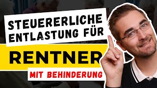 Weniger Steuern für Rentner mit Behinderung Alle Punkte im Überblick  Steuerberater erklärt [upl. by Vladi655]