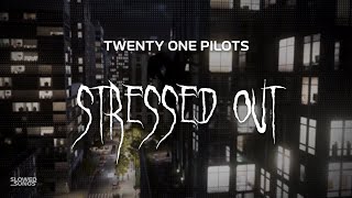 twenty one pilots  stressed out  slowed  reverb  lyrics [upl. by Etteloiv674]