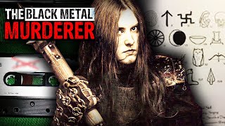 The Black Metal Murderer  The Disturbing Case of Euronymous [upl. by Dylan]