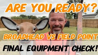 Are You Ready Final Equipment Check Broadheads Vs Field Points [upl. by Eidnarb]