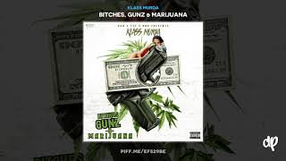 Klass Murda  Have U Eva Btches Gunz amp Marijuana [upl. by Andie]