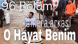 O Hayat Benim 96 Bölüm Kamera Arkası [upl. by Laehpar]