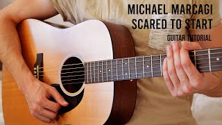 Michael Marcagi  Scared To Start EASY Guitar Tutorial With Chords  Lyrics [upl. by Wina]