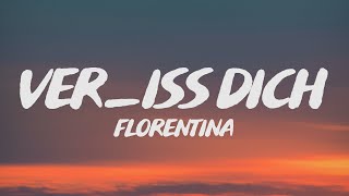 Florentina  Veriss Dich Lyrics [upl. by Emmy]