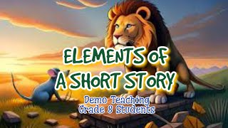 ELEMENTS OF A SHORT STORY DEMO TEACHING OF GRADE 8 STUDENTS  EDUC105 FLC  Educational Purpose only [upl. by Loss]