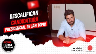 Descalificación de la candidatura presidencial de Jan Topic quedó ejecutoriada [upl. by Tarton708]