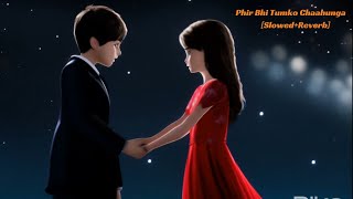 Phir Bhi Tumko Chaahunga SlowedReverb Arijit Singh   Lyrics lofi [upl. by Carberry935]