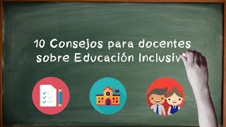 ¡10 Consejos para docentes sobre Educación Inclusiva [upl. by Jacie]