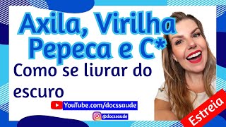 Axila e virilha escura nunca mais [upl. by Liva]