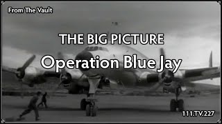 The Big Picture Operation Blue Jay [upl. by Eberto]