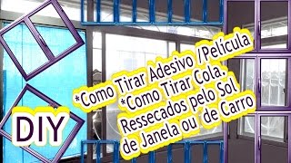 DIY Como Tirar AdesivoPelícula e Cola Ressecados pelo Sol de Janela e de Carro DicaCaseira [upl. by Blair]