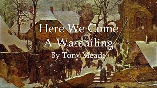 Tony Meade  Here We Come AWassailing Official Lyric Video [upl. by Mellar]