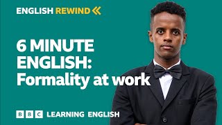 English Rewind  6 Minute English Formality at work [upl. by Aihsram]