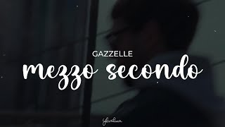 gazzelle  mezzo secondo testo [upl. by Hgielyk]