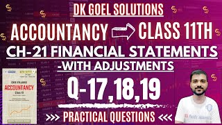 FINANCIAL STATEMENTS WITH ADJUSTMENT CLASS 11  DK GOEL  CH 21  ACCOUNTS  Q171819  PRACTICAL [upl. by Nilrah]