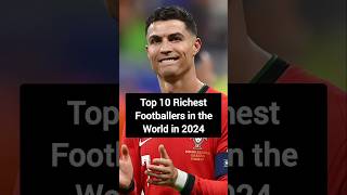 Top 10 Richest footballers in the World in 2024 football footballplayer footballshorts ronaldo [upl. by Incrocci]