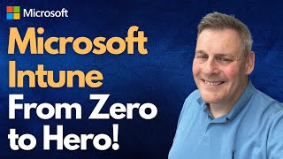 Microsoft Intune From Zero to Hero [upl. by Ojeitak]