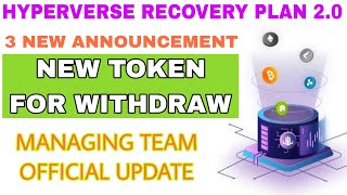 HYPERVERSE RECOVERY PLAN 20 THREE NEW ANNOUNCEMENT  NEW TOKEN FOR WITHDRAW MANUCHHINA [upl. by Yenttirb]