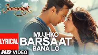 Mujhko Barsaat Bana Lo Full Song with Lyrics  Junooniyat  Pulkit Samrat Yami Gautam  TSeries [upl. by Vig762]