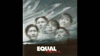 EQUAL  呼喊天与地 1997 [upl. by Rennane]