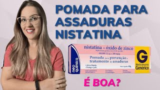 POMADA NISTATINA  OXIDO DE ZINCO para ASSADURAS de BEBÊ ê BOA [upl. by Cutlerr]