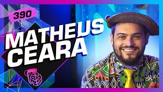 MATHEUS CEARÁ  Inteligência Ltda Podcast 390 [upl. by Bor458]