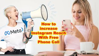 How to increase Instagram Reach With Free Phone Call [upl. by Ericksen809]