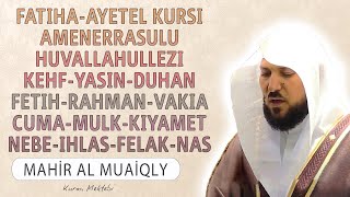 Fatiha Ayetel Kursi Amenerrasulu Kehf Yasin Fetih Vakia Duhan Rahman Cuma Mulk Nebe Mahir al Muaiqly [upl. by Marney]