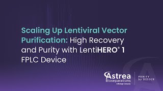 Scaling Up Lentiviral Vector Purification High Recovery amp Purity with LentiHERO 1 FPLC Device [upl. by Connors]